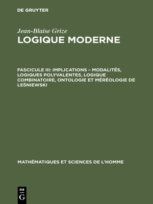 cover image of Implications – modalités, logiques polyvalentes, logique combinatoire, ontologie et méréologie de Leśniewski